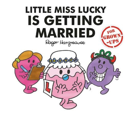 Little Miss Lucky is Getting Married: (Mr. Men for Grown-ups)