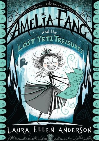 Amelia Fang and the Lost Yeti Treasures: (The Amelia Fang Series)