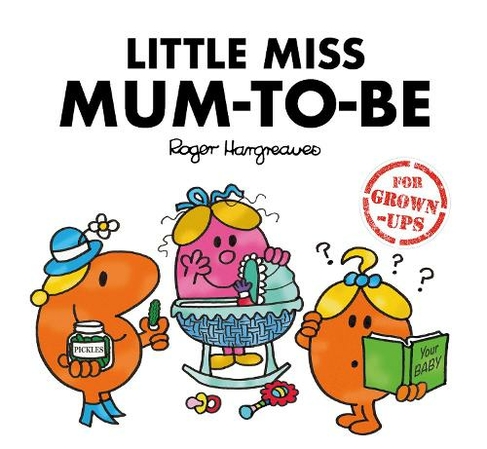 Little Miss Mum-to-Be: (Mr. Men for Grown-ups)