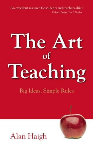Art of Teaching, The: Big Ideas, Simple Rules