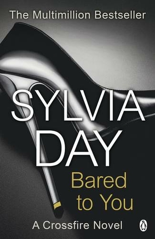 Bared to You: The book that launched the eighteen-million-copy-bestselling series (Crossfire)