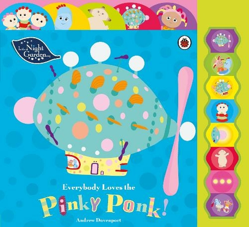 In the Night Garden: Everybody Loves the Pinky Ponk!: (In The Night Garden)