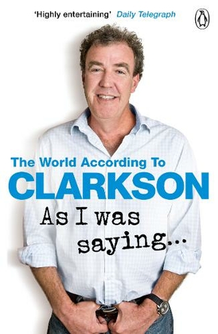As I Was Saying . . .: The World According to Clarkson Volume 6 (The World According to Clarkson)