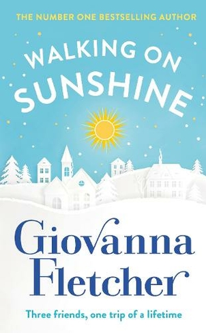 Walking on Sunshine: The Sunday Times bestseller perfect to cosy up with this winter