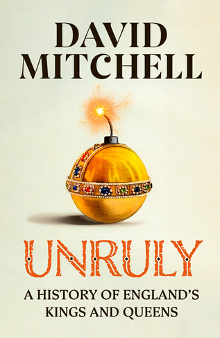 Unruly: The Number One Bestseller 'Horrible Histories for grownups' The Times
