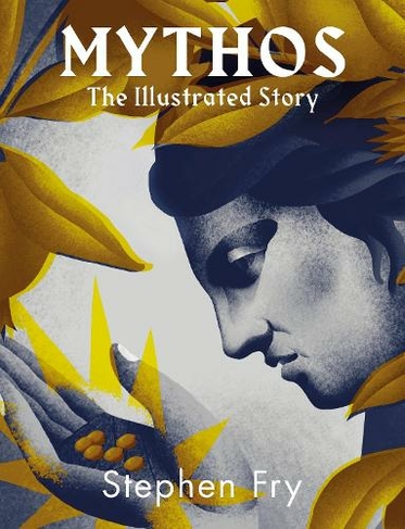 Mythos: The stunningly iIllustrated story (Illustrated edition)