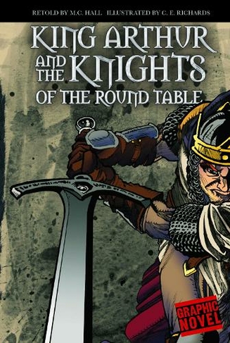 King Arthur and the Knights of the Round Table: (Graphic Revolve)