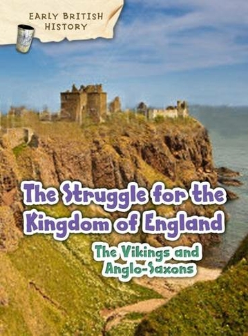The Viking and Anglo-Saxon Struggle for England: (Early British History)