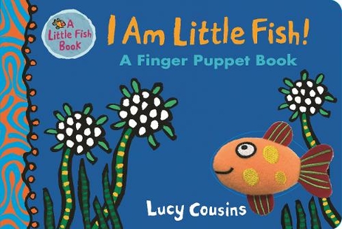 I Am Little Fish! A Finger Puppet Book: (Little Fish)