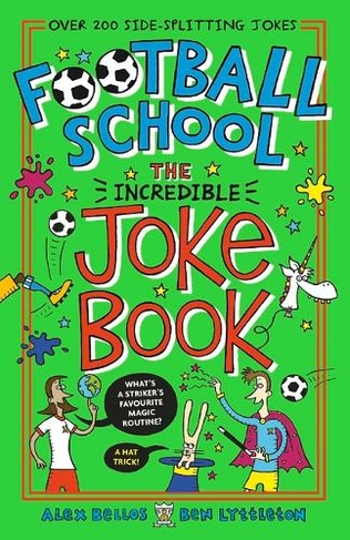 Football School: The Incredible Joke Book: (Football School)