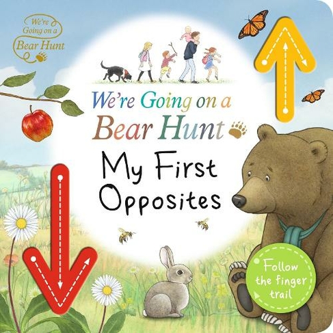 We're Going on a Bear Hunt: My First Opposites