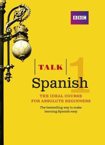 Talk Spanish 1 (Book + CD): The ideal Spanish course for absolute beginners (Talk 3rd edition)