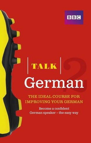 Talk German 2 (Book/CD Pack): The ideal course for improving your German (Talk)