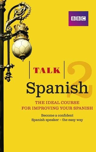 Talk Spanish 2 (Book + CD): The ideal course for improving your Spanish (Talk)