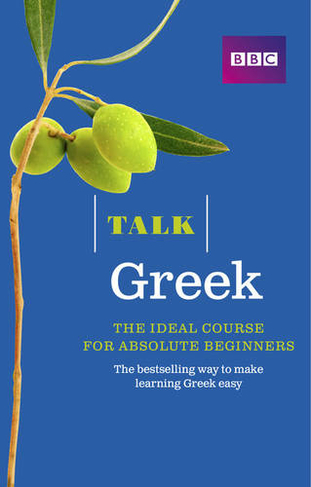 Talk Greek (Book + CD): The ideal Greek course for absolute beginners (Talk 3rd edition)