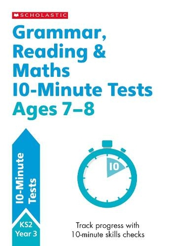 Grammar, Reading & Maths 10-Minute Tests Ages 7-8: (10 Minute SATs Tests)