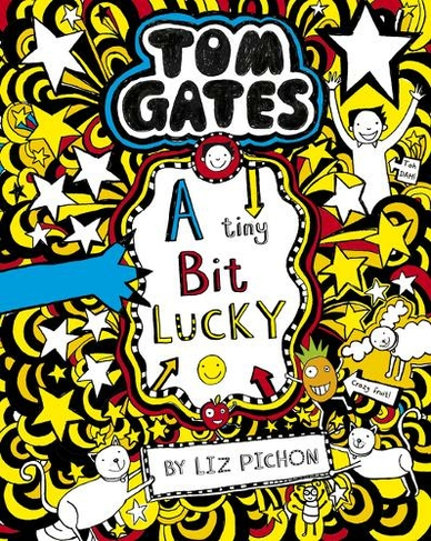 Tom Gates: A Tiny Bit Lucky: (Tom Gates 7)