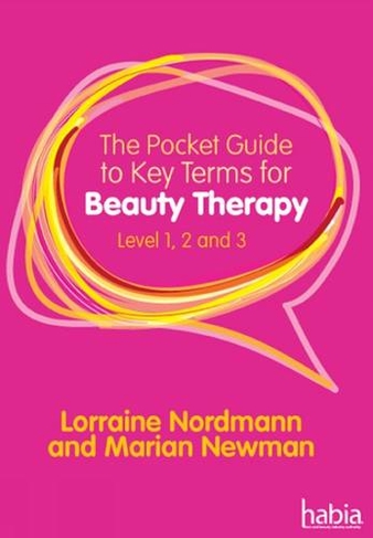 The Pocket Guide to Key Terms for Beauty Therapy: Level 1, 2 and 3 (New edition)