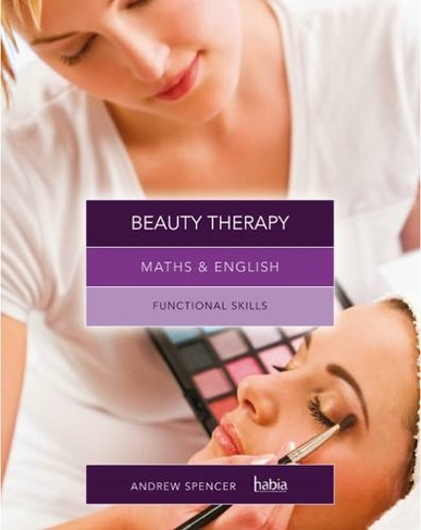 Maths & English for Beauty Therapy: Functional Skills (New edition)