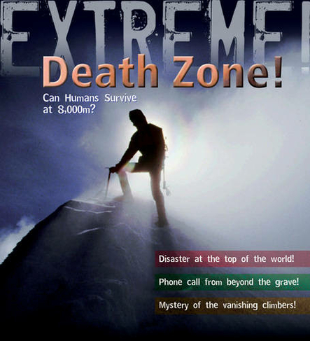 Extreme Science: Death Zone: Can Humans Survive at 8000 metres? (Extreme!)