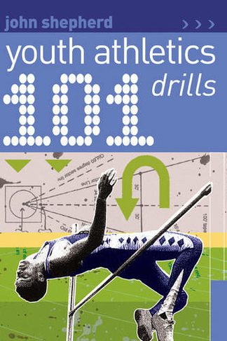 101 Youth Athletics Drills: (101 Drills)