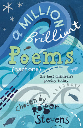A Million Brilliant Poems: A collection of the very best children's poetry today