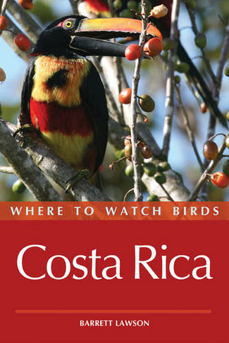 Where to Watch Birds in Costa Rica: (Where to Watch Birds)