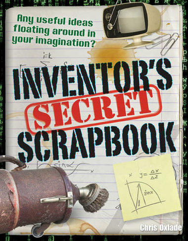 Inventors' Secret Scrapbook: Age 10-11, above average readers (White Wolves Non Fiction)