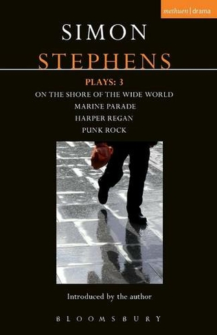 Stephens Plays: 3: Harper Regan, Punk Rock, Marine Parade and On the Shore of the Wide World (Contemporary Dramatists)