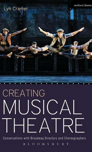 Creating Musical Theatre: Conversations with Broadway Directors and Choreographers (Performance Books)