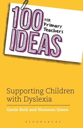 100 Ideas for Primary Teachers: Supporting Children with Dyslexia: (100 Ideas for Teachers)