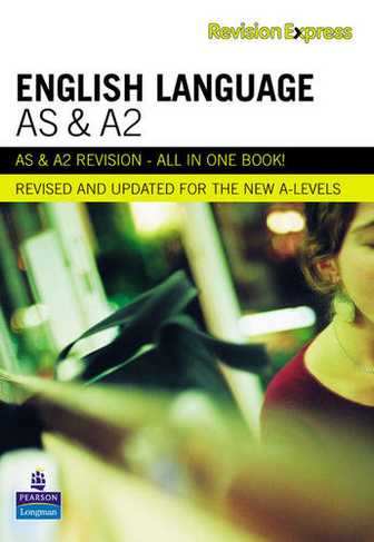 Revision Express AS and A2 English Language: (Direct to learner Secondary)