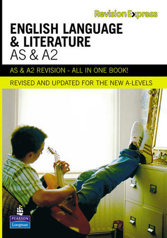 Revision Express AS and A2 English Language and Literature: (Direct to learner Secondary)