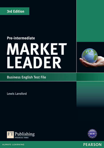 Market Leader 3rd edition Pre-Intermediate Test File: (Market Leader 3rd edition)