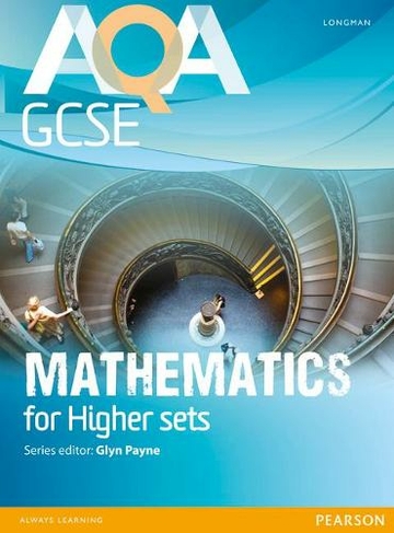 AQA GCSE Mathematics for Higher sets Student Book: (AQA GCSE Maths 2010)