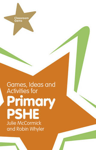Games, Ideas and Activities for Primary PSHE: (Classroom Gems)