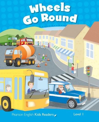 Level 1: Wheels Go Round CLIL: (Pearson English Kids Readers)