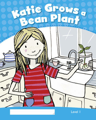 Level 1: Katie Grows a Bean Plant CLIL: (Pearson English Kids Readers)