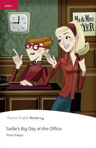 Level 1: Sadie's Big Day at the Office: (Pearson English Graded Readers)