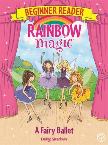 Rainbow Magic Beginner Reader: A Fairy Ballet: Book 7 (Rainbow Magic Beginner Reader Illustrated edition)