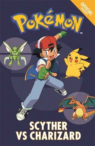 The Official Pokemon Fiction: Scyther Vs Charizard: Book 4 (The Official Pokemon Fiction)
