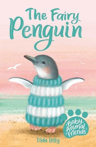 Baby Animal Friends: The Fairy Penguin: Book 1 (Baby Animal Friends)