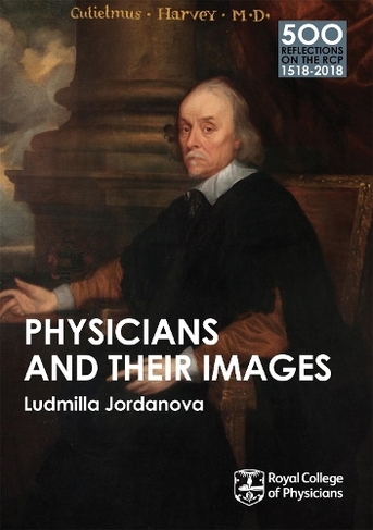 Physicians and their Images: (500 Reflections on the RCP, 1518-2018)