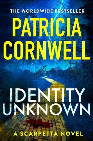 Identity Unknown: The gripping new Kay Scarpetta thriller (Kay Scarpetta)