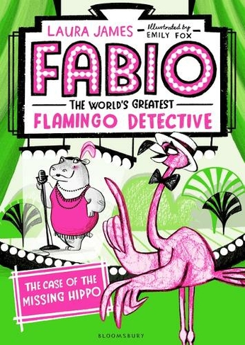 Fabio The World's Greatest Flamingo Detective: The Case of the Missing Hippo: (Fabio the World's Greatest Flamingo Detective)