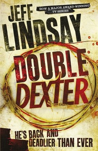 Double Dexter: DEXTER NEW BLOOD, the major TV thriller on Sky Atlantic (Book Six) (DEXTER)