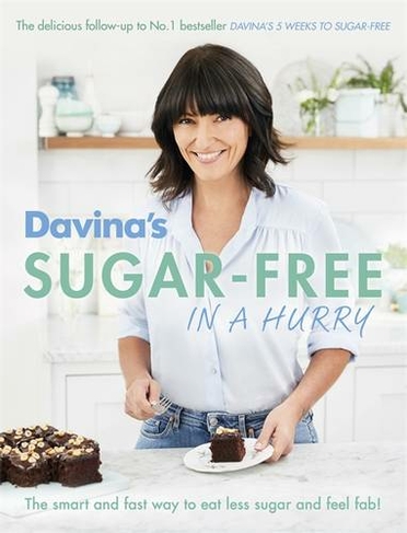Davina's Sugar-Free in a Hurry: The Smart Way to Eat Less Sugar and Feel Fantastic