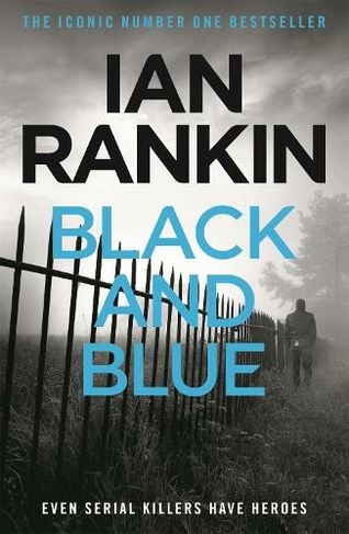Black And Blue: From the iconic #1 bestselling author of A SONG FOR THE DARK TIMES (A Rebus Novel)