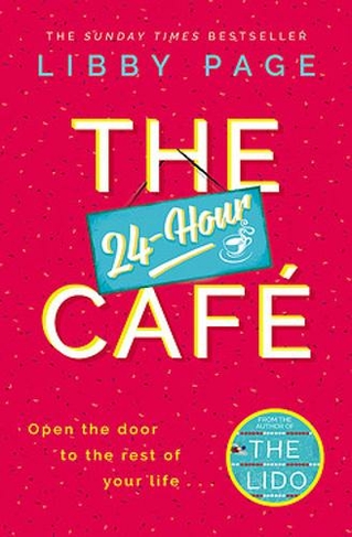 The 24-Hour Cafe: The most uplifting story of community and hope in 2021 from the Sunday Times bestselling author of THE LIDO
