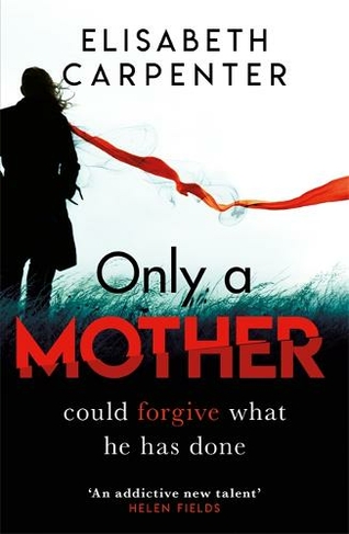 Only a Mother: A gripping psychological thriller with a shocking twist